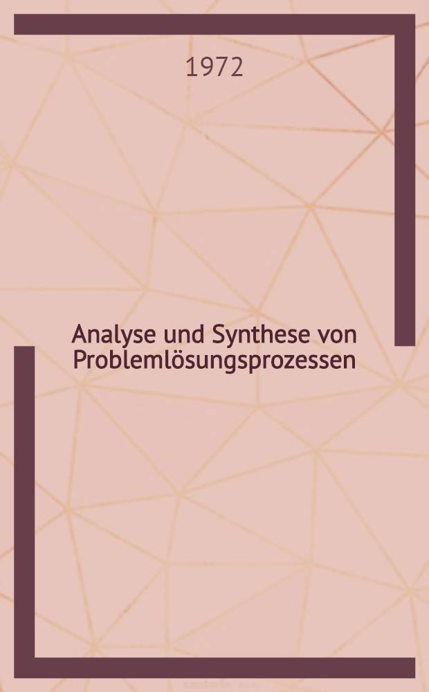 Analyse und Synthese von Problemlösungsprozessen