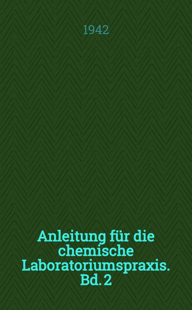 Anleitung für die chemische Laboratoriumspraxis. Bd. 2 : Kolorimetrie und Spektralphotometrie