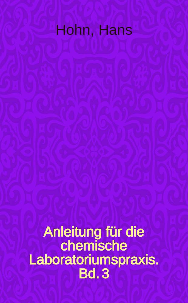Anleitung für die chemische Laboratoriumspraxis. Bd. 3 : Chemische Analysen mit dem Polarographen