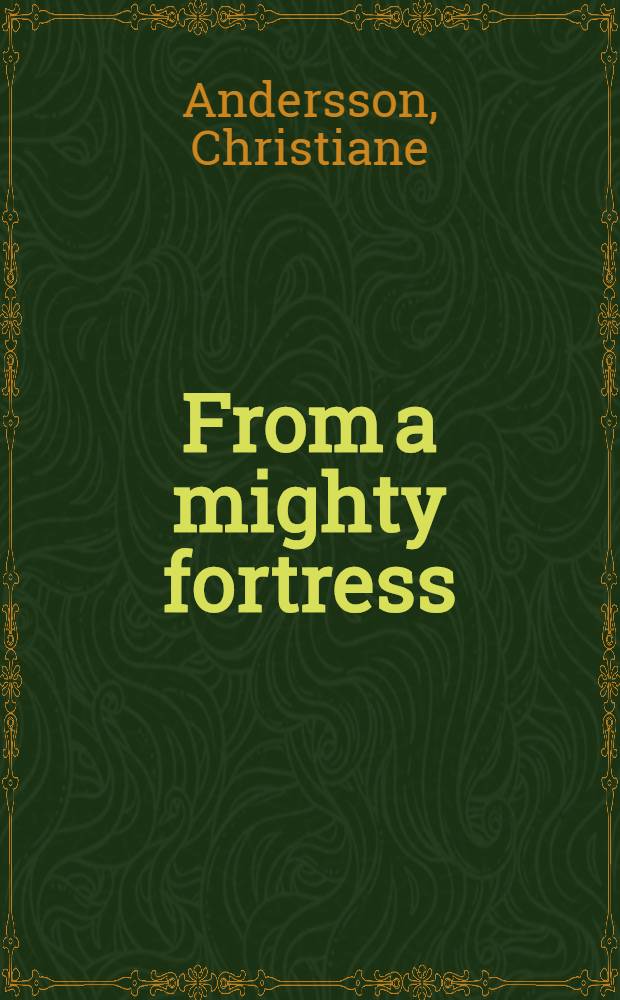 From a mighty fortress : Prints, drawings a. books in the age of Luther, 1483-1546 : Publ/ in connection with the Exhib., presented at the Detroit inst. of arts, Oct. 3 - Nov. 22, 1981 etc.