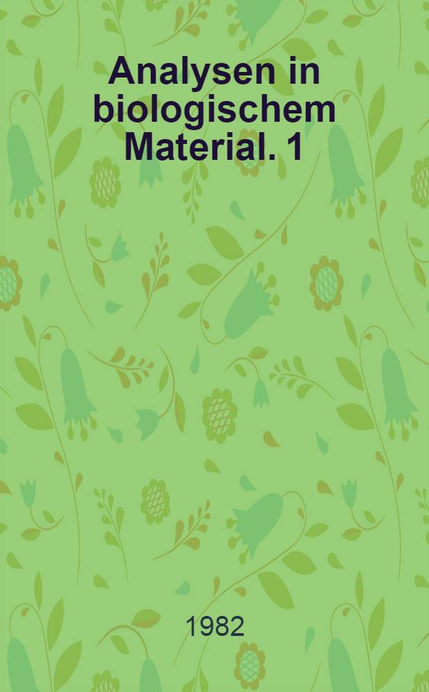Analysen in biologischem Material. [1]