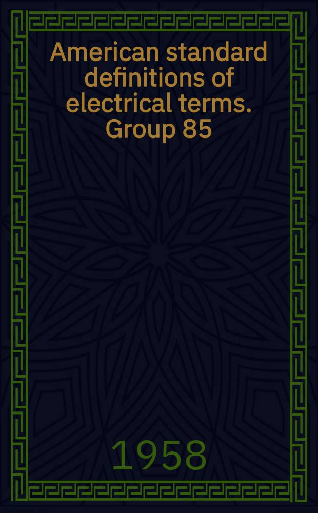American standard definitions of electrical terms. Group 85 : Mining