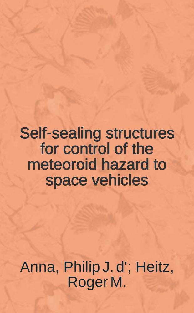 Self-sealing structures for control of the meteoroid hazard to space vehicles