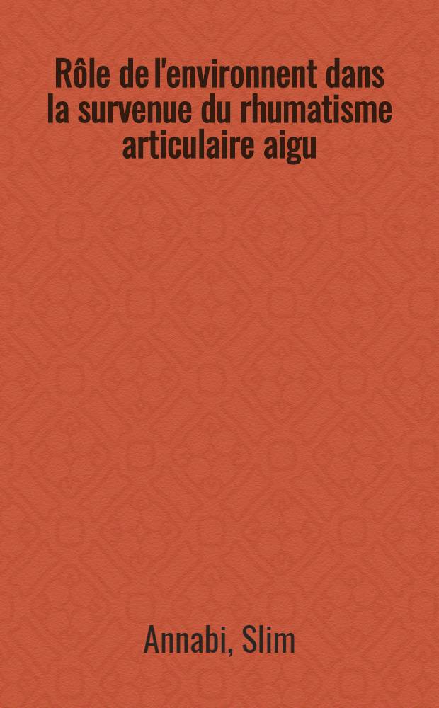 Rôle de l'environnent dans la survenue du rhumatisme articulaire aigu
