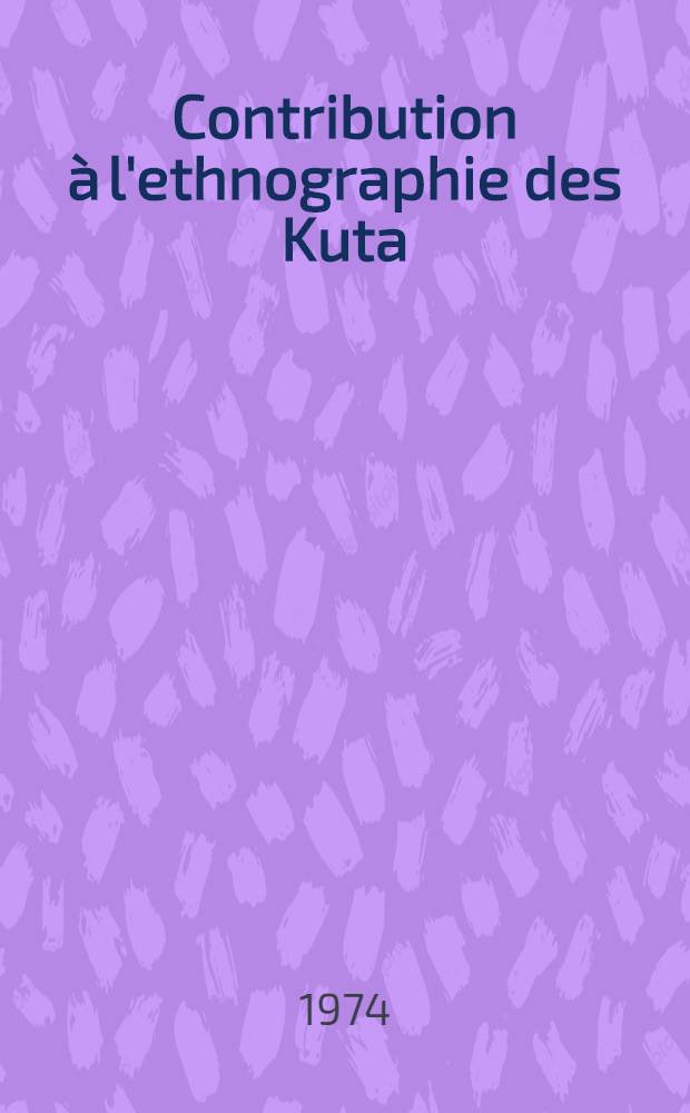 Contribution à l'ethnographie des Kuta