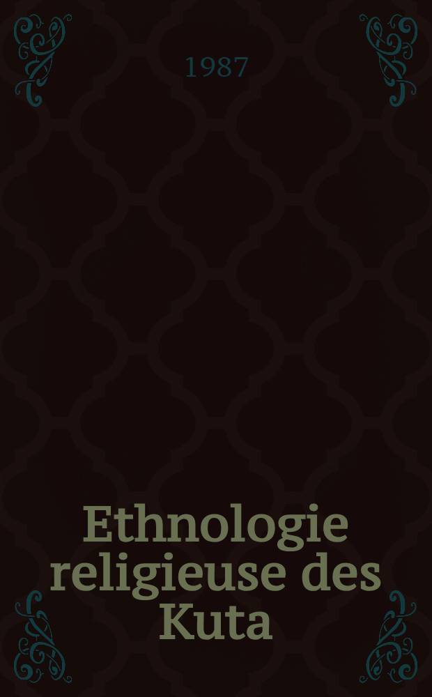 Ethnologie religieuse des Kuta : Mythologie et folklore. 1