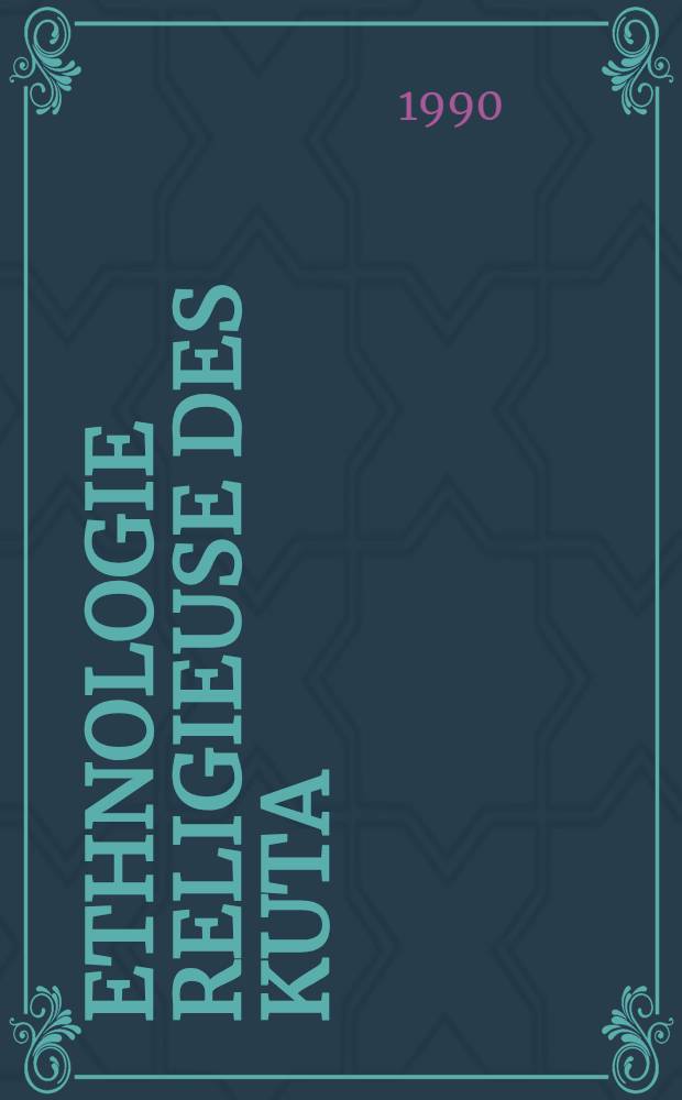 Ethnologie religieuse des Kuta : Mythologie et folklore. 2