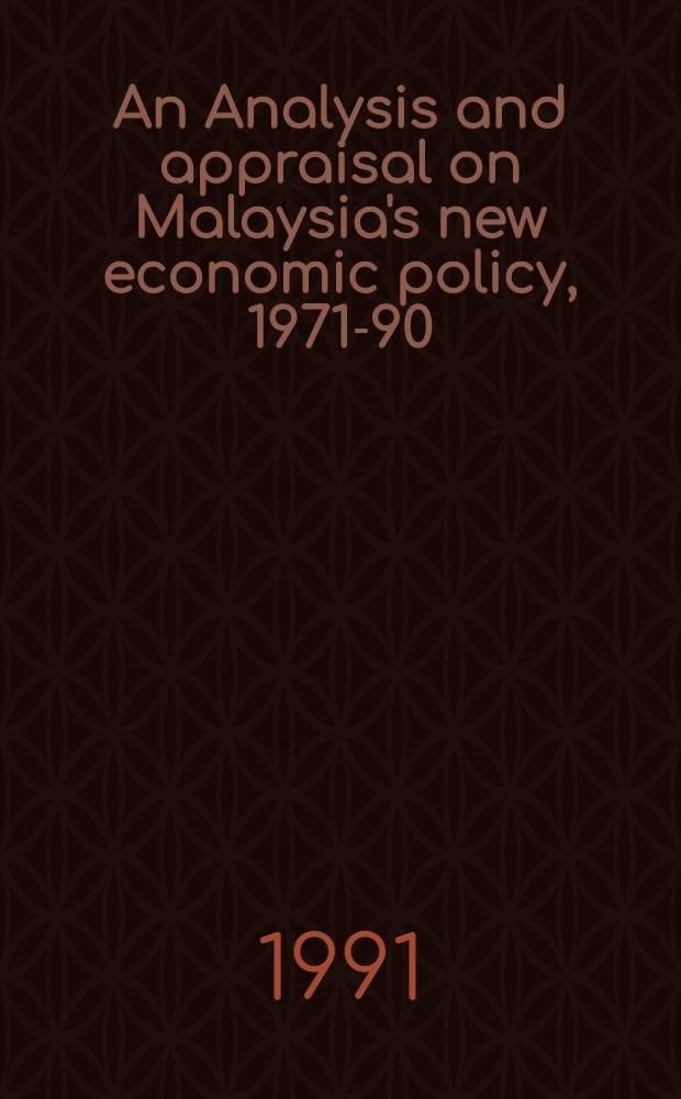 An Analysis and appraisal on Malaysia's new economic policy, 1971-90