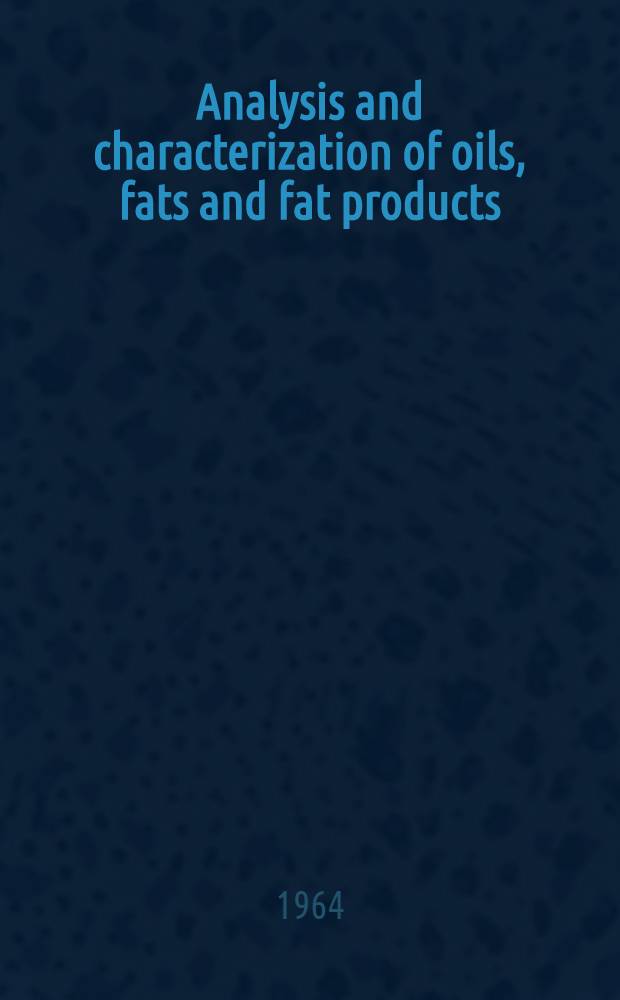 Analysis and characterization of oils, fats and fat products