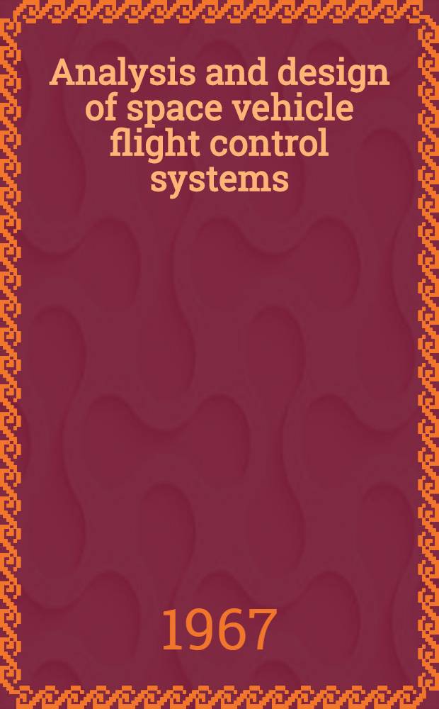 Analysis and design of space vehicle flight control systems