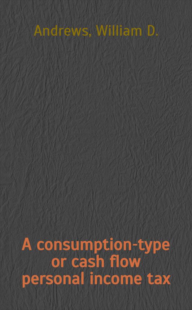 A consumption-type or cash flow personal income tax