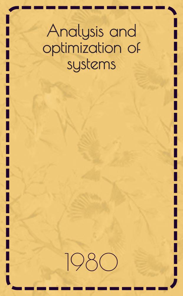 Analysis and optimization of systems : Proc. of the Fourth Intern. conf. on analysis a. optimization of systems, Versailles, Dec. 16-19, 1980