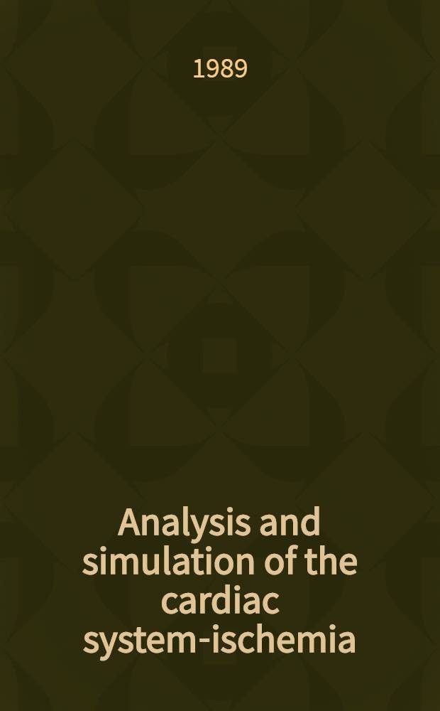Analysis and simulation of the cardiac system-ischemia : Proc. of the 4th Henry Goldberg workshop, 1987