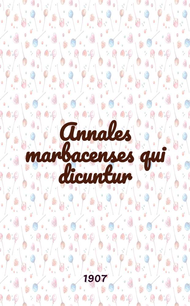 Annales marbacenses qui dicuntur : (Cronica hihenburensis cum continuatione et additamentis neoburgensibus) : Accedit Annales alsatici breviores : Inest tabula