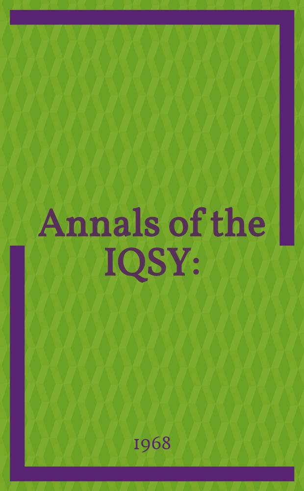 Annals of the IQSY : (International years of the quiet sun)