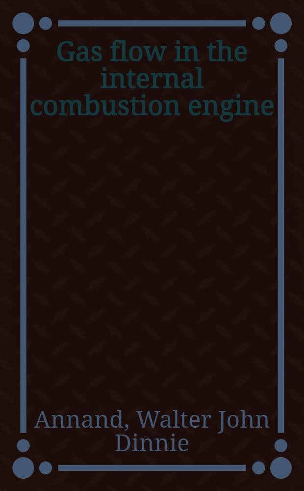 Gas flow in the internal combustion engine : Power, performance, emission control and silencing