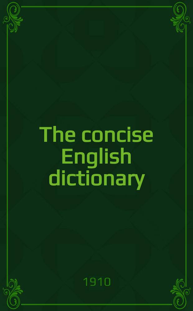 The concise English dictionary : Literary, scientific and technical