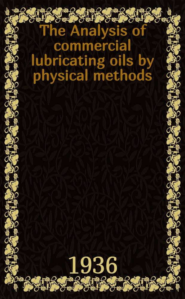 The Analysis of commercial lubricating oils by physical methods