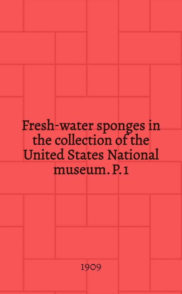 [Fresh-water sponges in the collection of the United States National museum]. P. 1 : Specimens from the Philippines and Australia