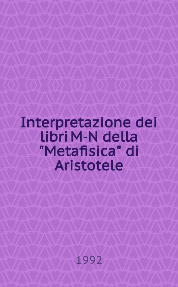 Interpretazione dei libri M-N della "Metafisica" di Aristotele : La filosofia della matematica in Platone e Aristotele : Introd. e trad. dei libri M-N della "Metafisica" di Aristotele du Giovanni Reale