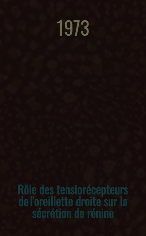Rôle des tensiorécepteurs de l'oreillette droite sur la sécrétion de rénine : Étude expérimentale chez le chien