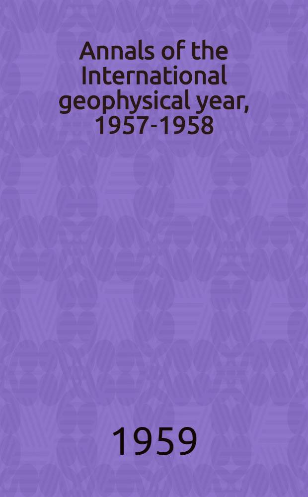 Annals of the International geophysical year, 1957-1958 : IGY instruction manual. Vol. 7 : World days and communications - GSAGI guide to world data centres - Arctic communications