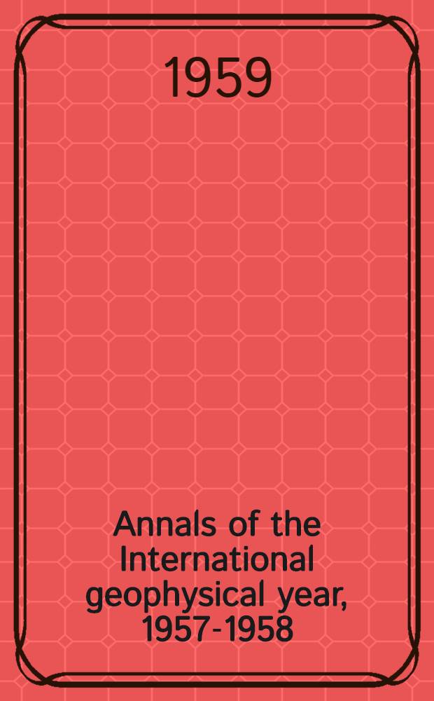 Annals of the International geophysical year, 1957-1958 : IGY instruction manual. Vol. 8 : Geographical distribution of the International geophysical year stations
