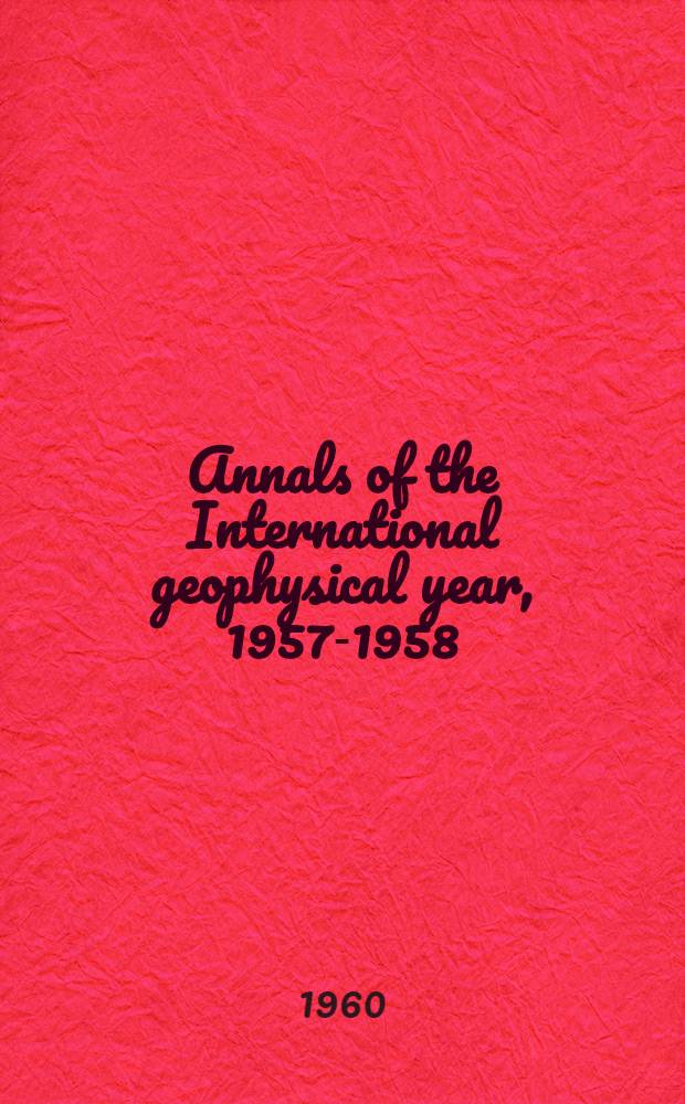 Annals of the International geophysical year, 1957-1958 : IGY instruction manual. Vol. 12 : First results of IGY rocket and satellite research