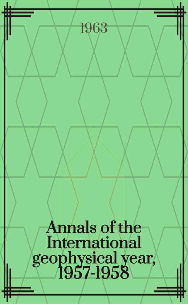 Annals of the International geophysical year, 1957-1958 : IGY instruction manual. Vol. 16. P. 3 : Calendar record for the International geophysical cooperation