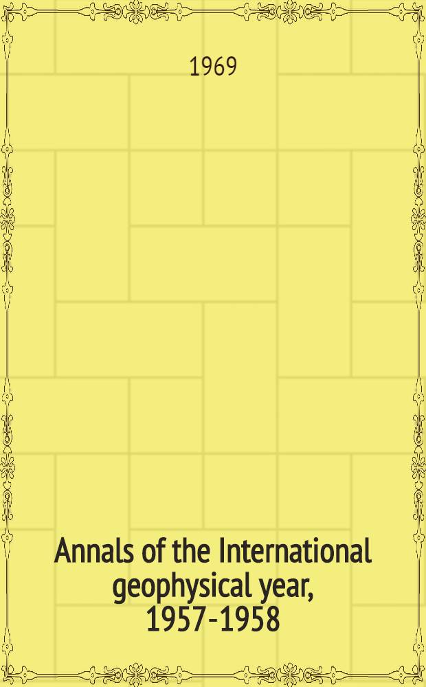 Annals of the International geophysical year, 1957-1958 : IGY instruction manual. Vol. 45