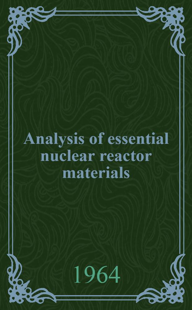 Analysis of essential nuclear reactor materials