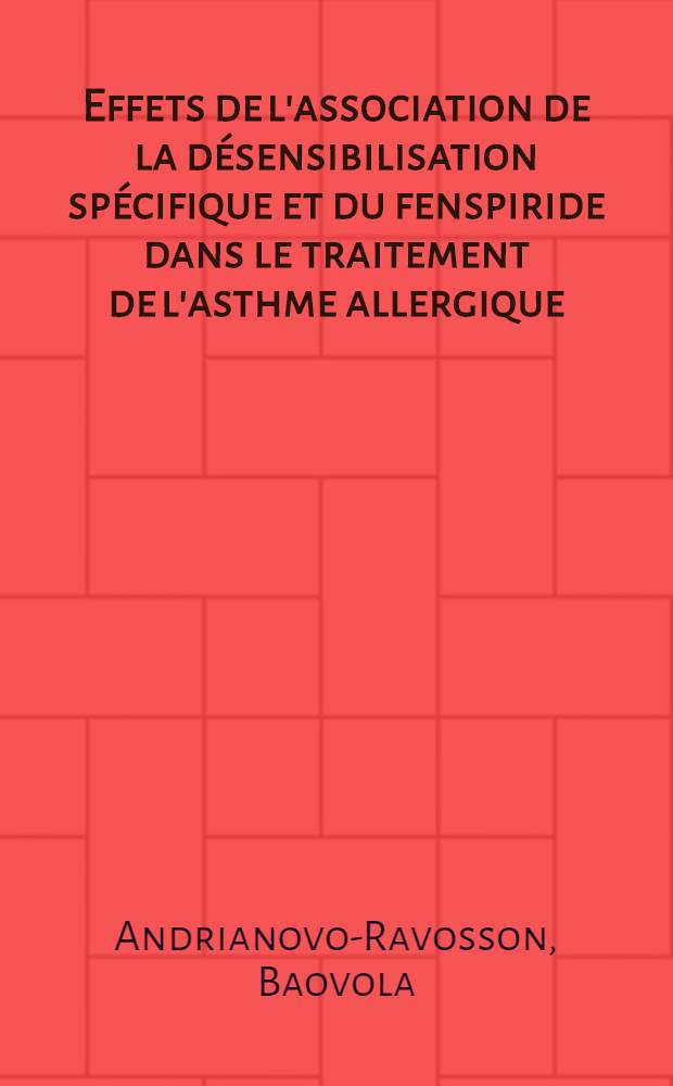 Effets de l'association de la désensibilisation spécifique et du fenspiride dans le traitement de l'asthme allergique : Thèse ..