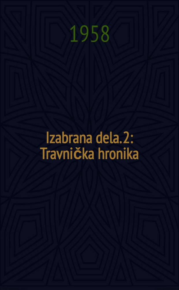 Izabrana dela. 2 : Travnička hronika
