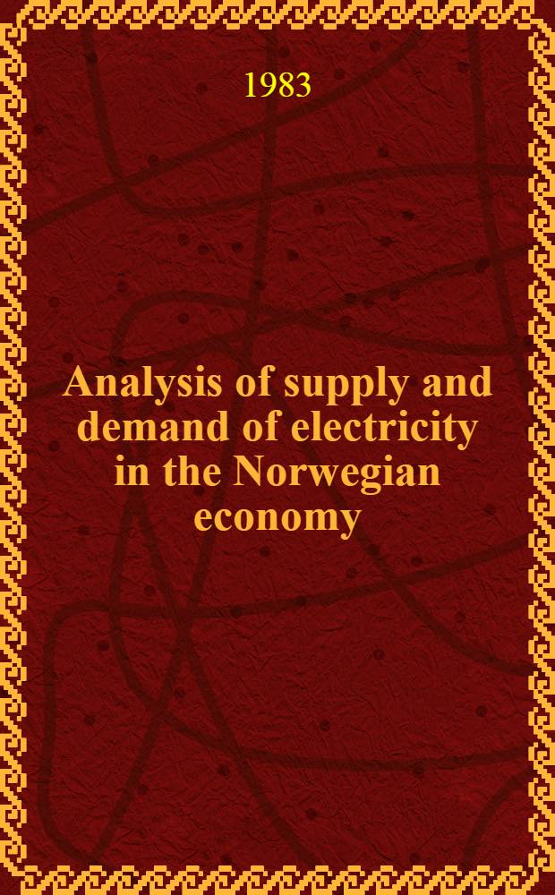 Analysis of supply and demand of electricity in the Norwegian economy = Analyse av tilbud og etterspørsel etter elektrisitet i norsk økonomi