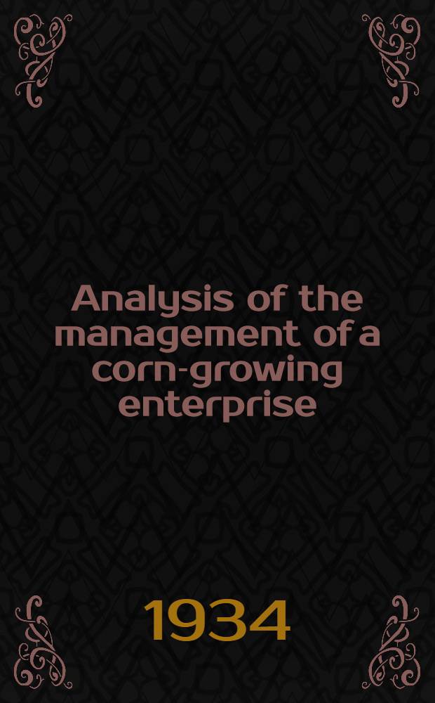 Analysis of the management of a corn-growing enterprise : Managerial-training content of the type jobs of an enterprise of growine, corn for grain