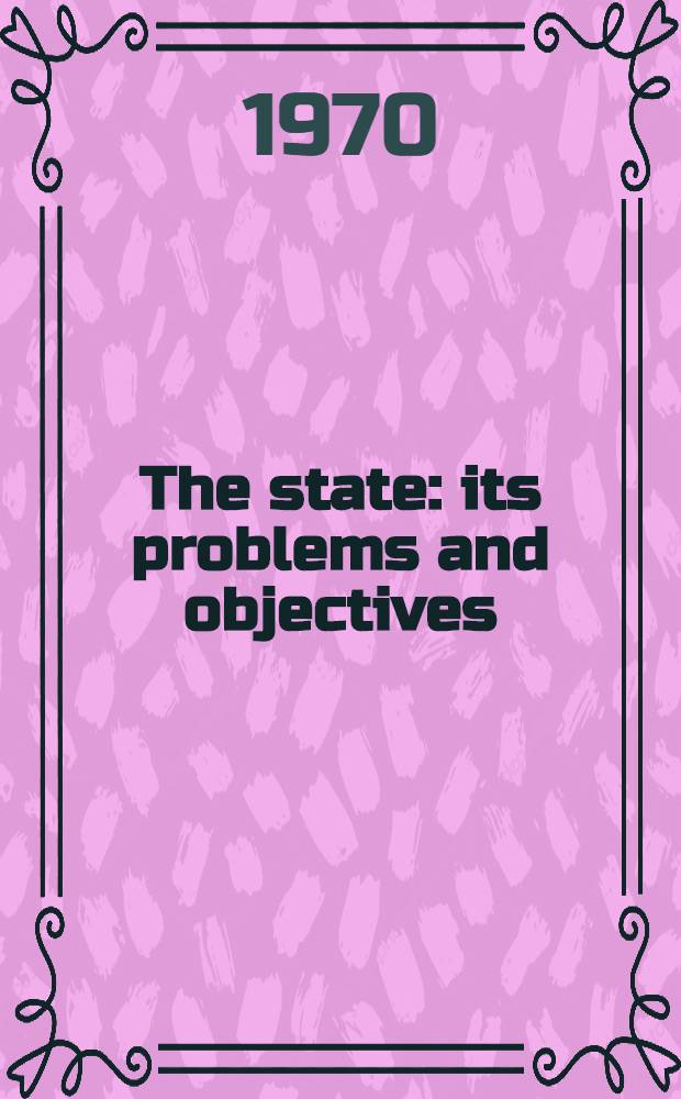 The state: its problems and objectives : Lecture