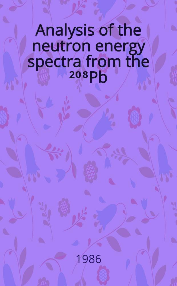 Analysis of the neutron energy spectra from the ²⁰⁸Pb(p, n) ²⁰⁸Bi reaction at Ep=200 MeV