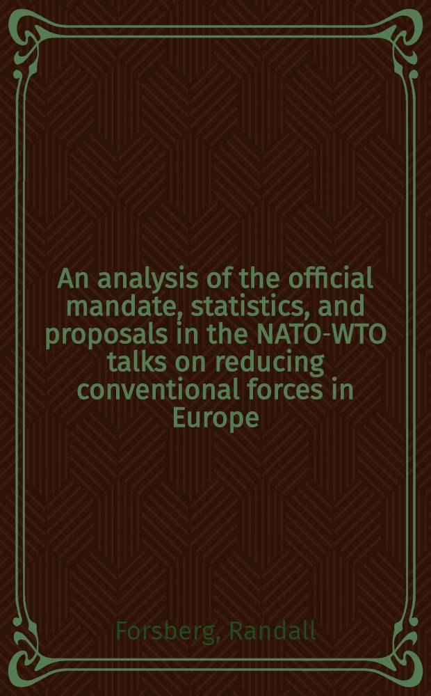 An analysis of the official mandate, statistics, and proposals in the NATO-WTO talks on reducing conventional forces in Europe