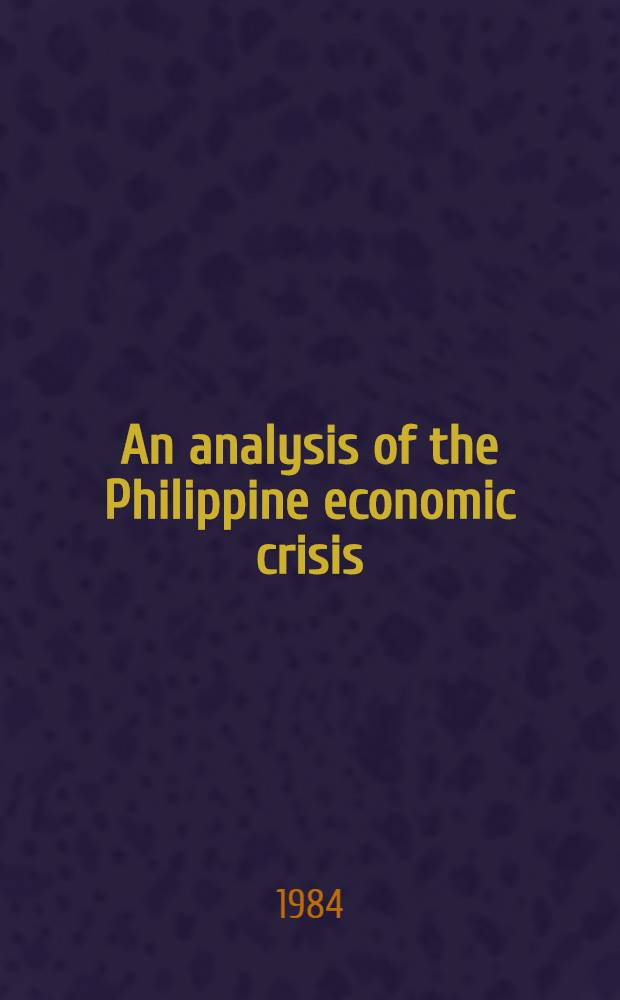 An analysis of the Philippine economic crisis : A workshop rep., June 1984