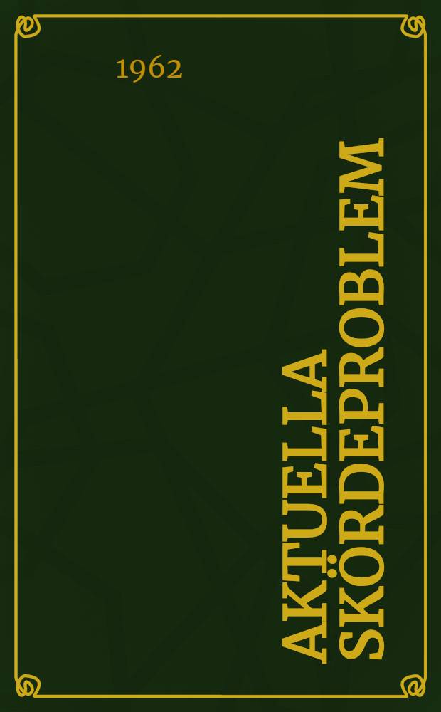 Aktuella skördeproblem : Nya metoder för skörd, konservering och hantering av vallfoder, spannmål och frö : Föredrag vid Jordbrukstekniska föreningens årsmöte den 13 mars under 1962 års lantbruksvecka