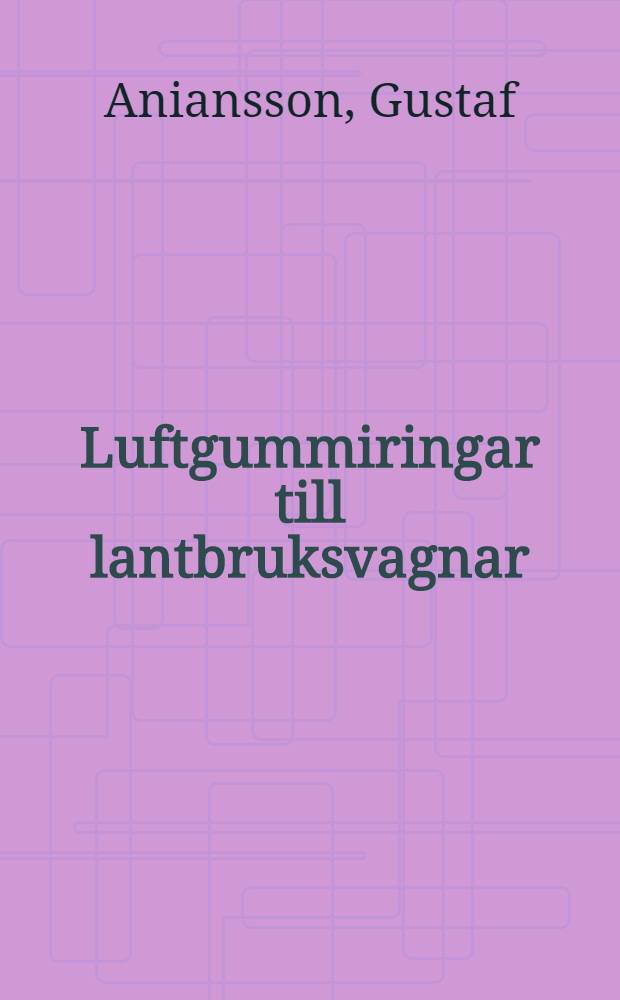 Luftgummiringar till lantbruksvagnar : Redogörelse för undersökning av rullningsmotstånd för 16″ och 20″ luftgummiringar
