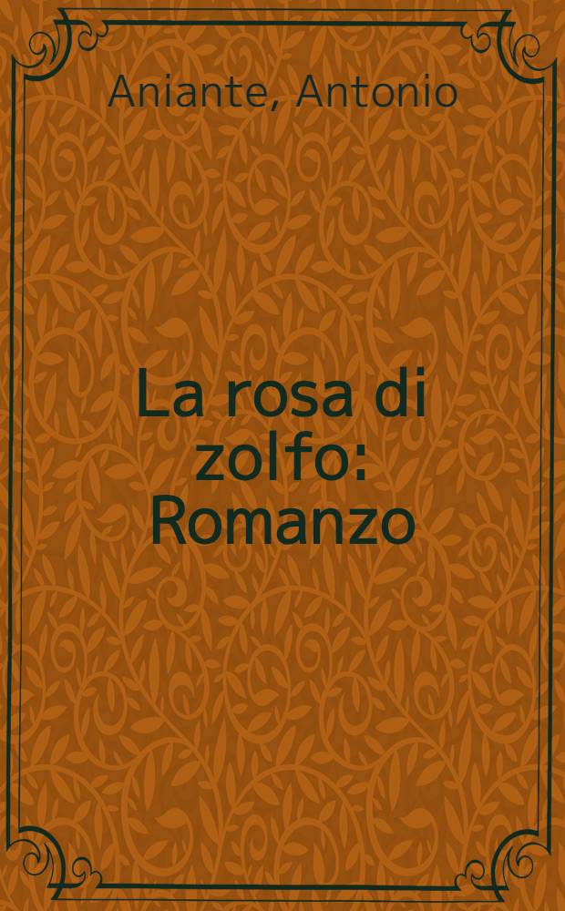 La rosa di zolfo : Romanzo