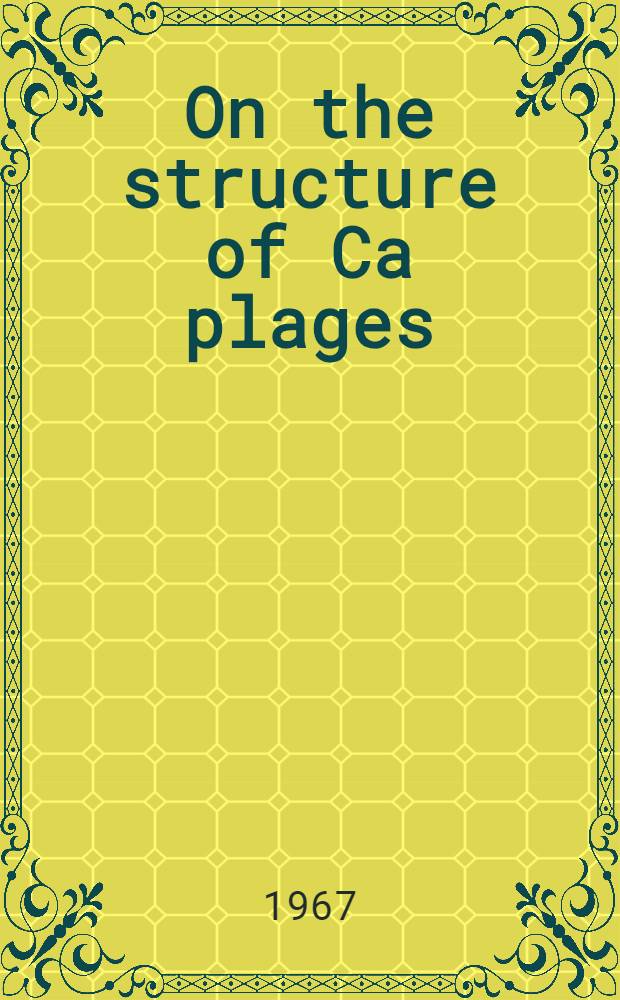 On the structure of Ca plages