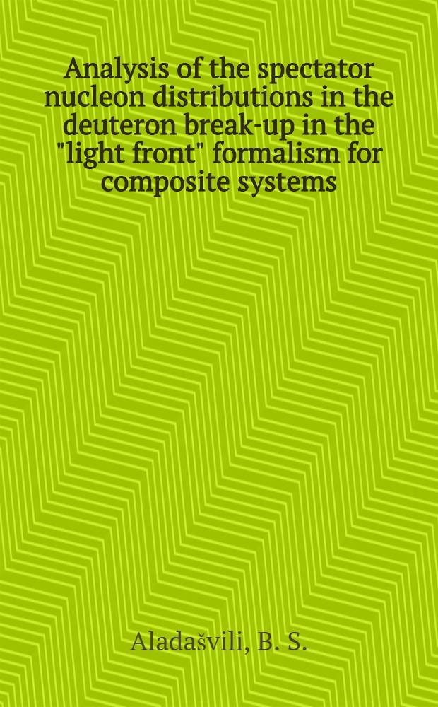 Analysis of the spectator nucleon distributions in the deuteron break-up in the "light front" formalism for composite systems