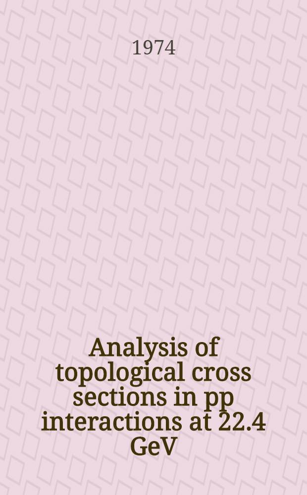 Analysis of topological cross sections in pp interactions at 22.4 GeV