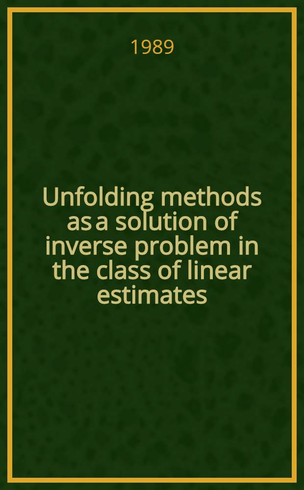Unfolding methods as a solution of inverse problem in the class of linear estimates