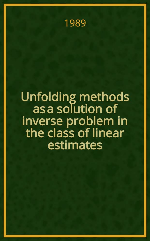 Unfolding methods as a solution of inverse problem in the class of linear estimates