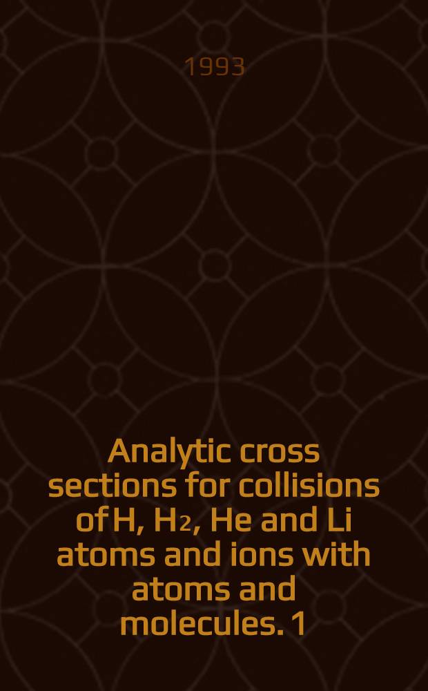 Analytic cross sections for collisions of H, H₂, He and Li atoms and ions with atoms and molecules. 1