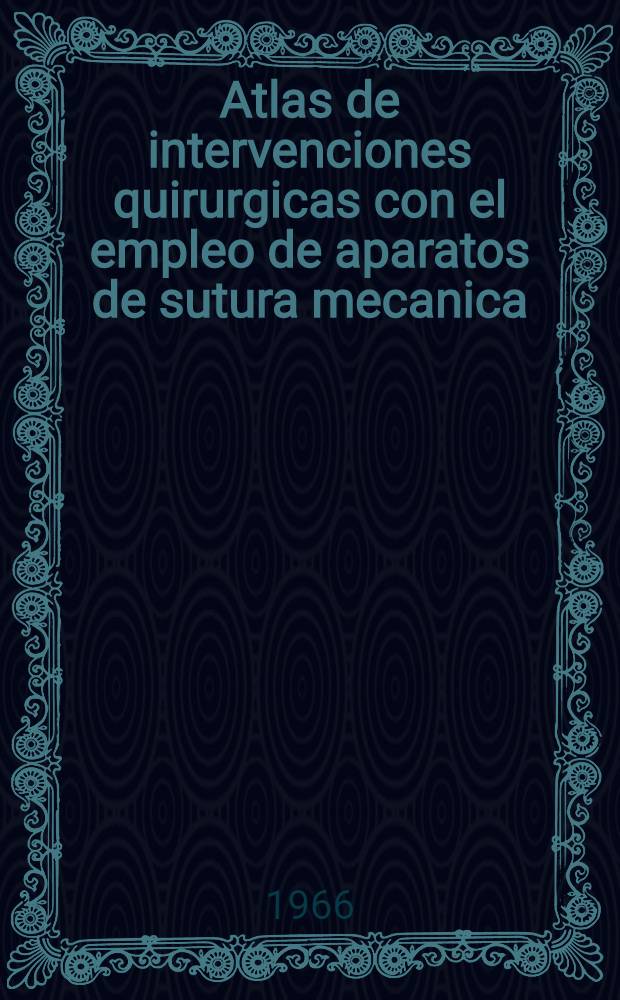 Atlas de intervenciones quirurgicas con el empleo de aparatos de sutura mecanica