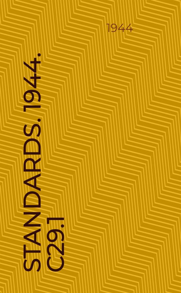 [Standards]. 1944. C29.1 (Rev. of C.29a-1930) : American standard